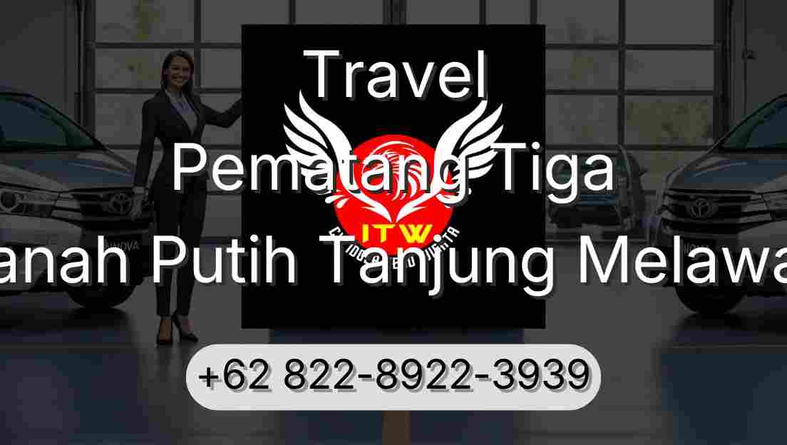 Travel Pematang Tiga Tanah Putih Tanjung Melawan