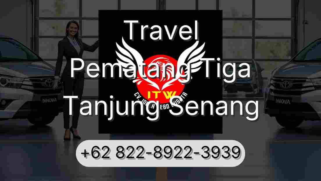 Travel Pematang Tiga Tanjung Senang
