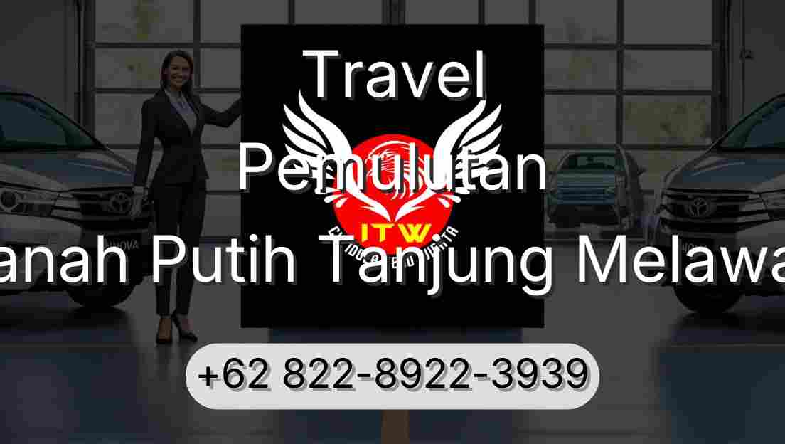 Travel Pemulutan Tanah Putih Tanjung Melawan