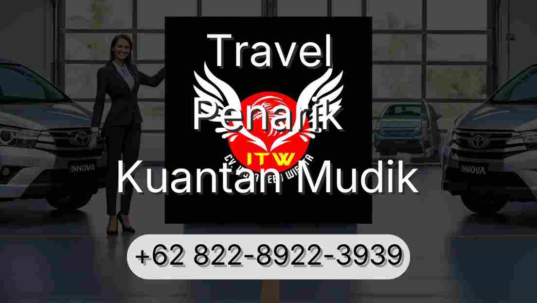 Travel Penarik Kuantan Mudik