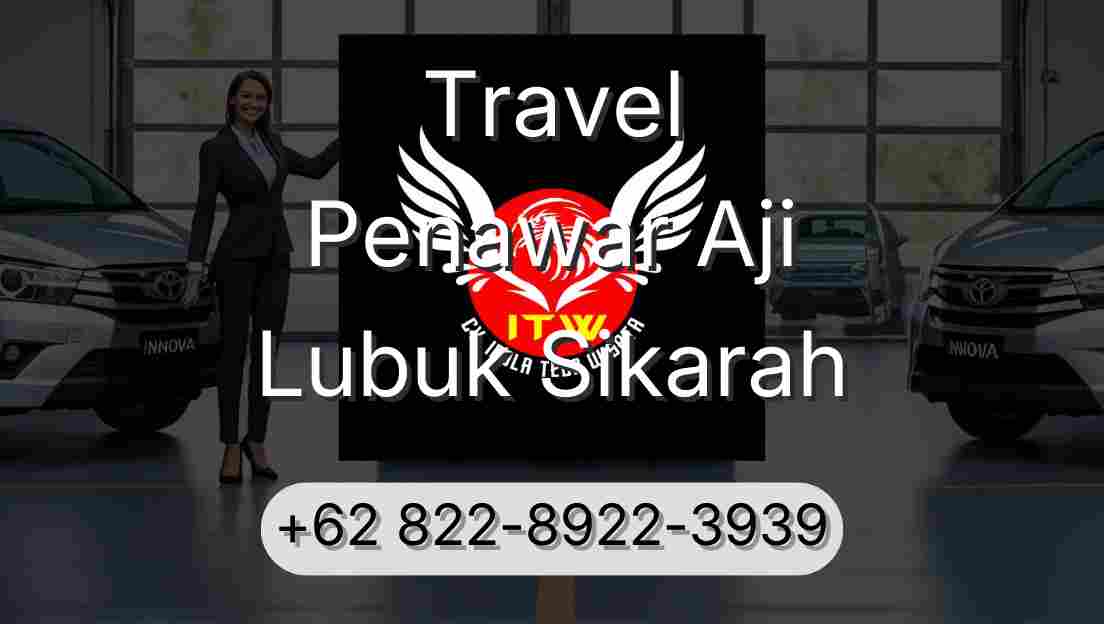 Travel Penawar Aji Lubuk Sikarah