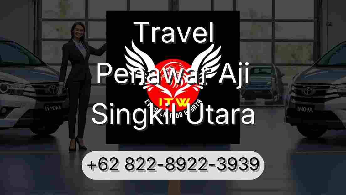 Travel Penawar Aji Singkil Utara