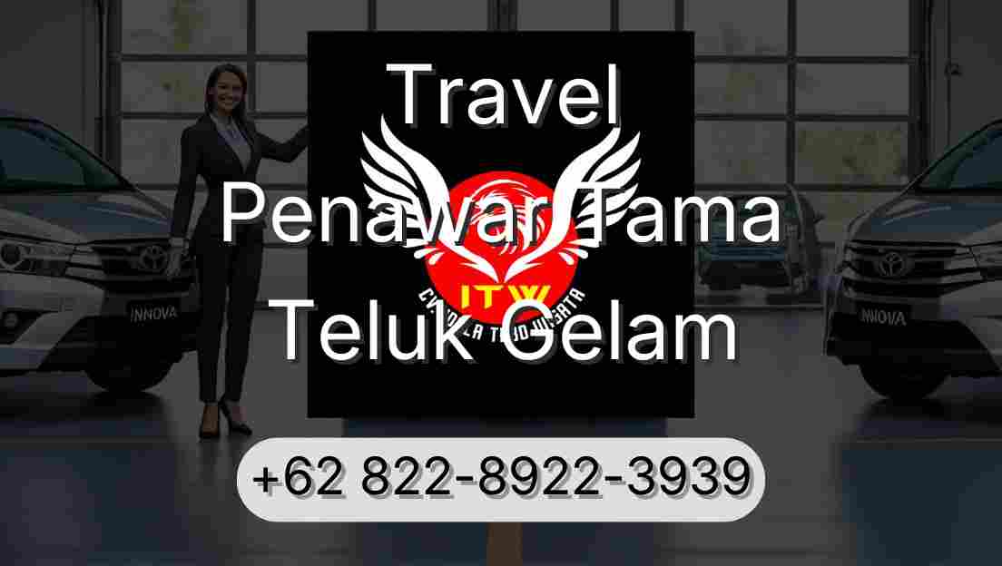 Travel Penawar Tama Teluk Gelam