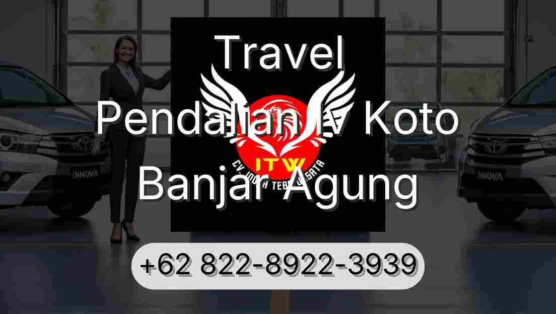 Travel Pendalian Iv Koto Banjar Agung