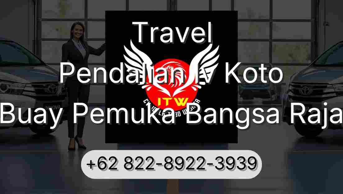 Travel Pendalian Iv Koto Buay Pemuka Bangsa Raja