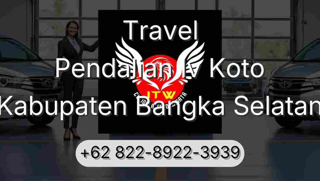 Travel Pendalian Iv Koto Kabupaten Bangka Selatan