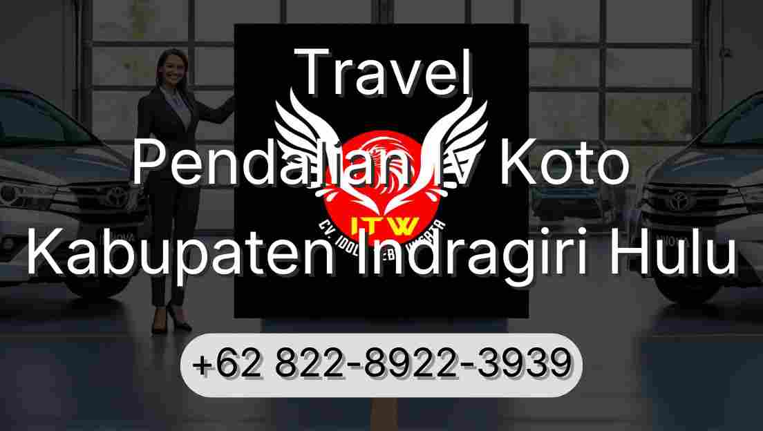 Travel Pendalian Iv Koto Kabupaten Indragiri Hulu