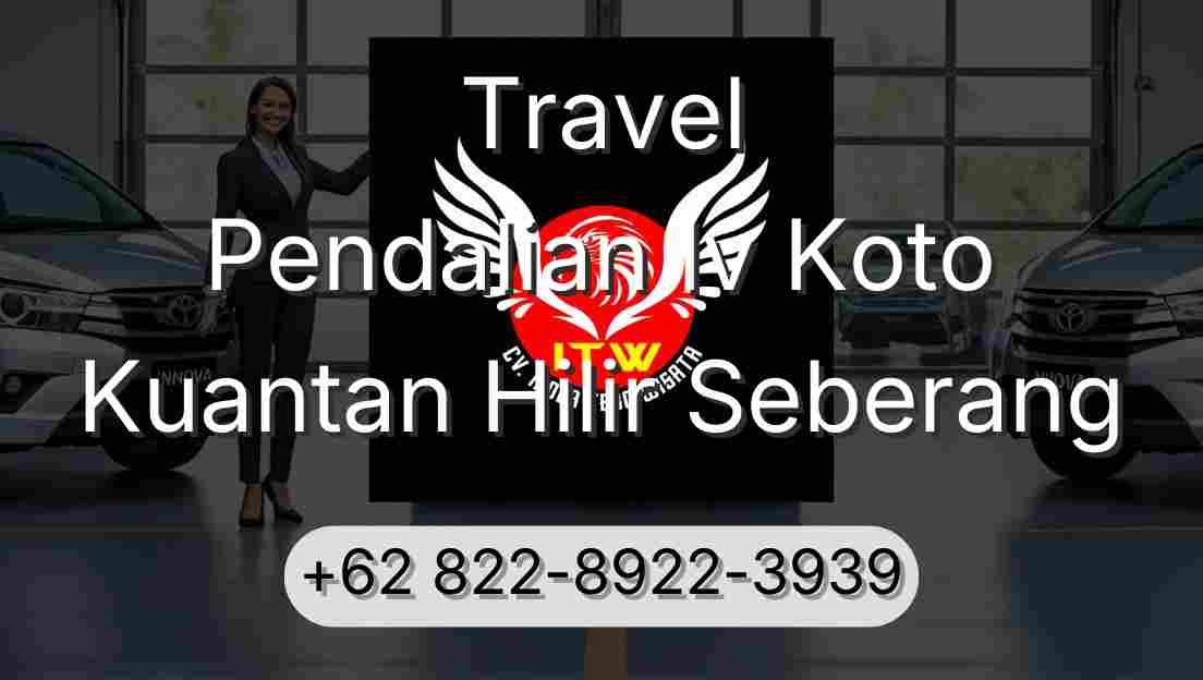 Travel Pendalian Iv Koto Kuantan Hilir Seberang