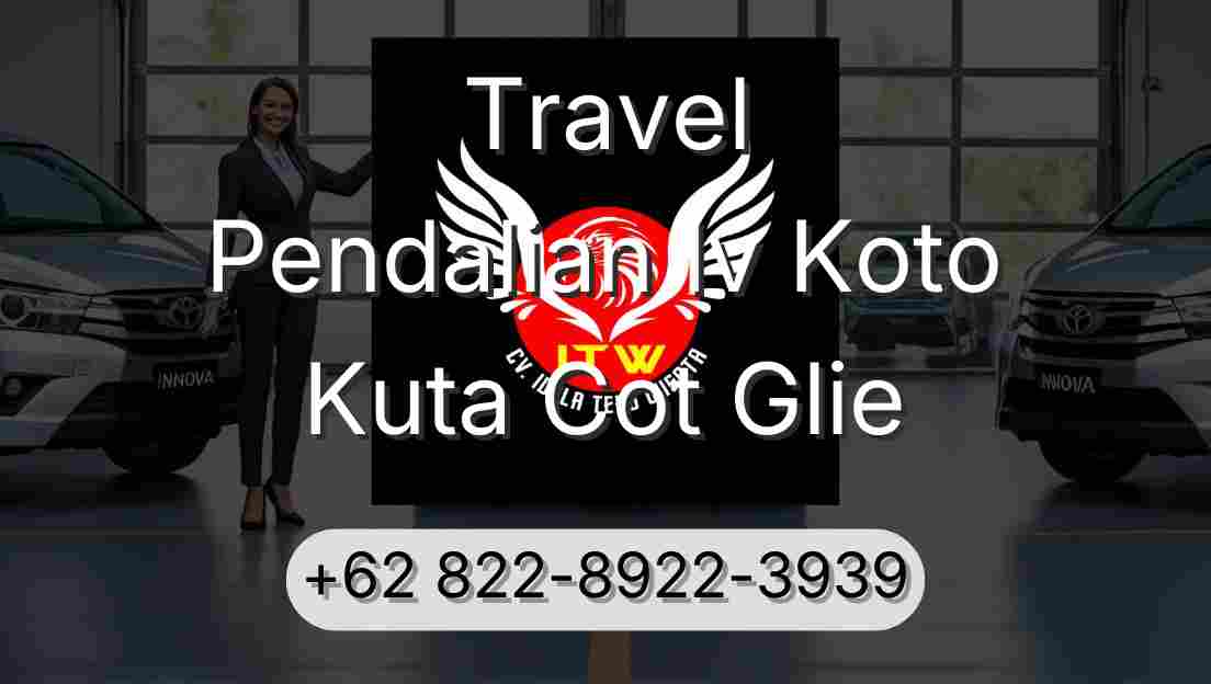 Travel Pendalian Iv Koto Kuta Cot Glie