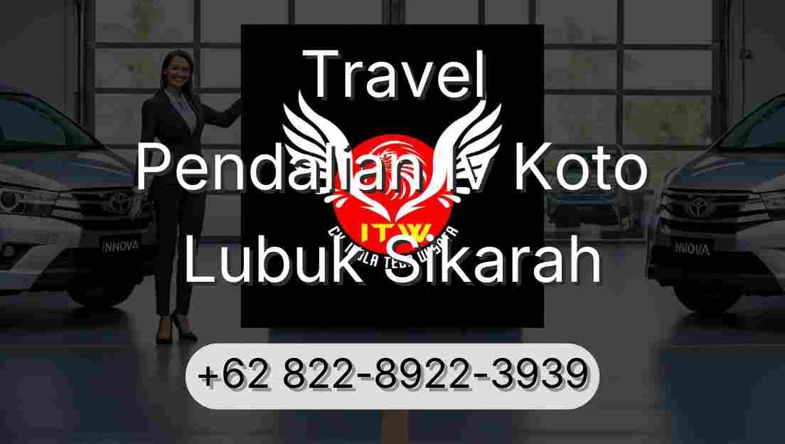 Travel Pendalian Iv Koto Lubuk Sikarah