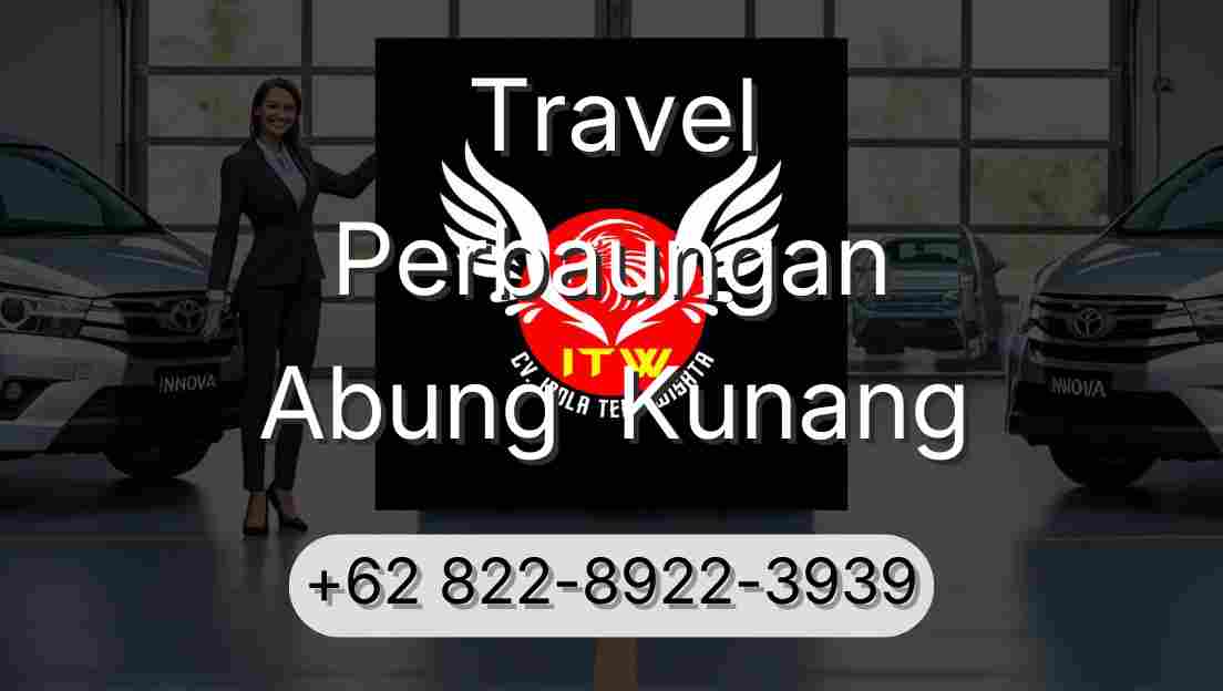 Travel Perbaungan Abung  Kunang