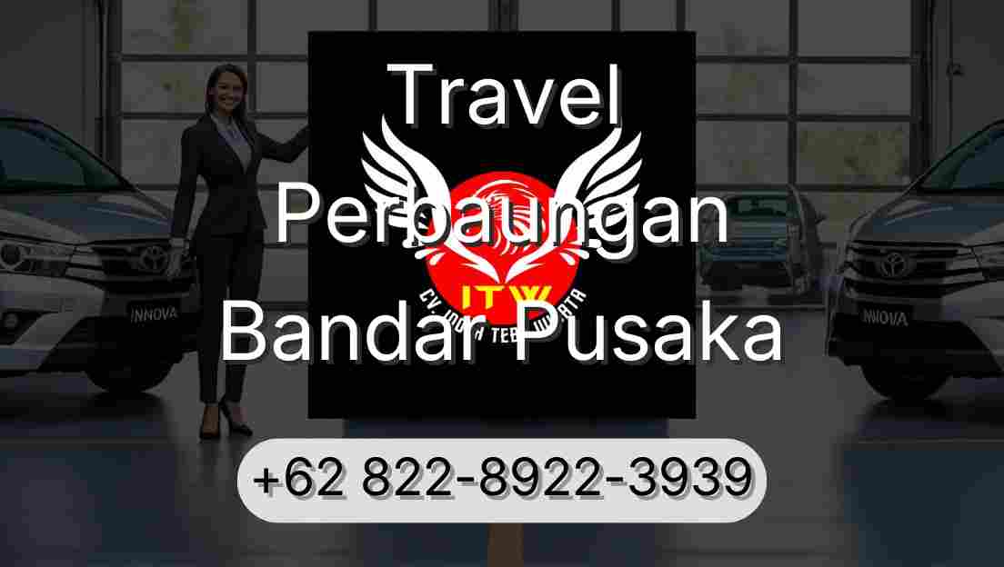 Travel Perbaungan Bandar Pusaka