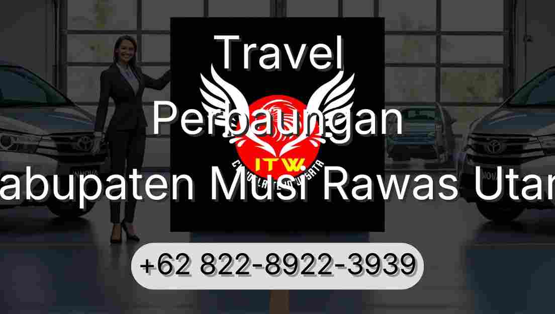 Travel Perbaungan Kabupaten Musi Rawas Utara