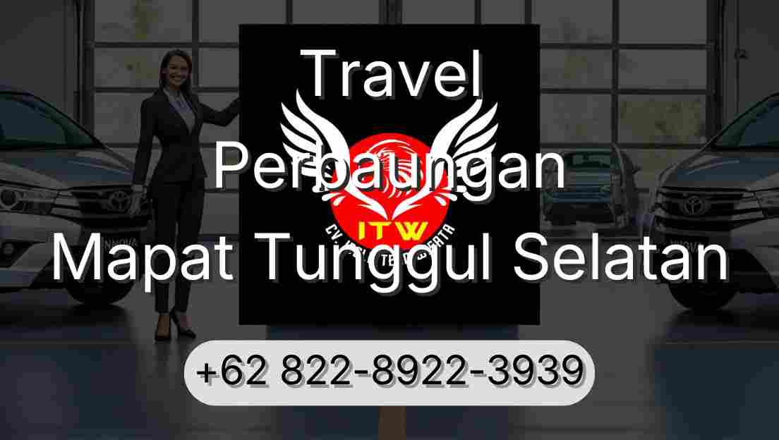 Travel Perbaungan Mapat Tunggul Selatan