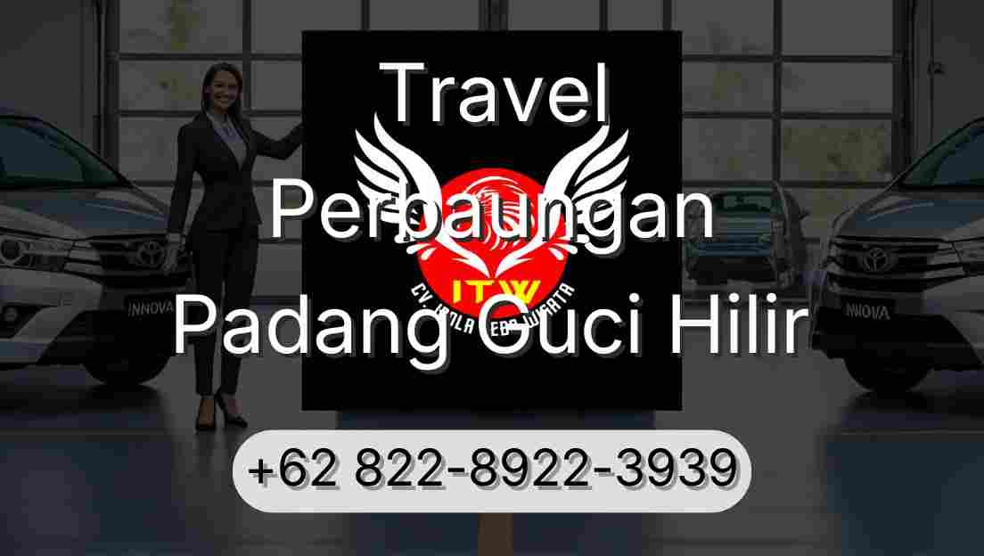 Travel Perbaungan Padang Guci Hilir