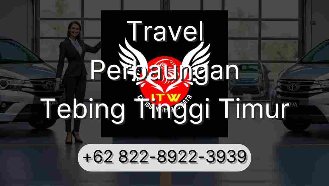 Travel Perbaungan Tebing Tinggi Timur
