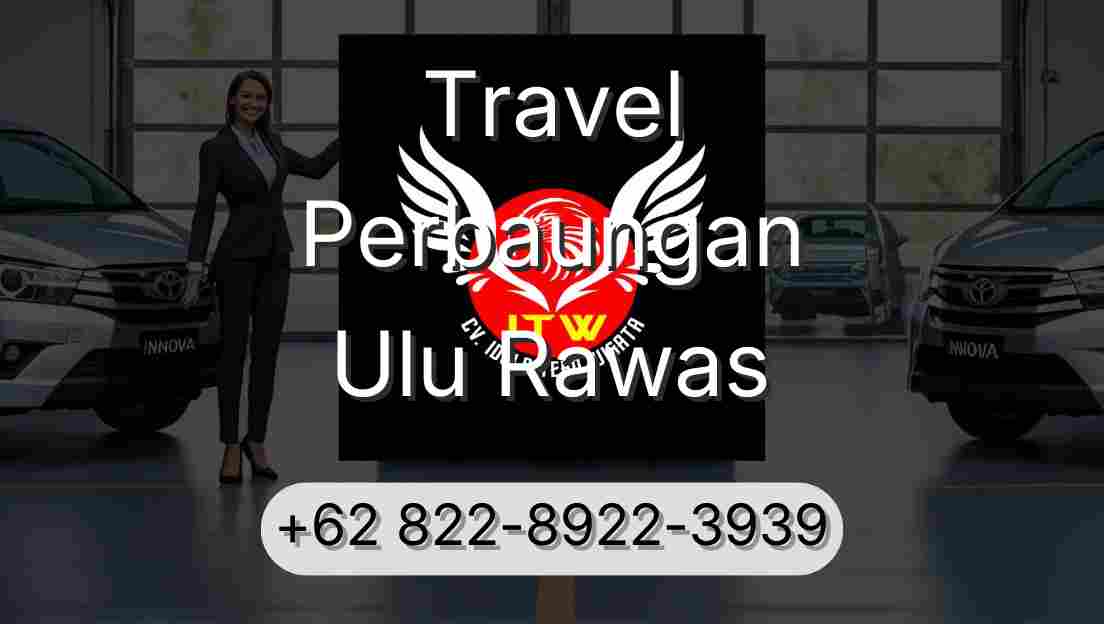 Travel Perbaungan Ulu Rawas
