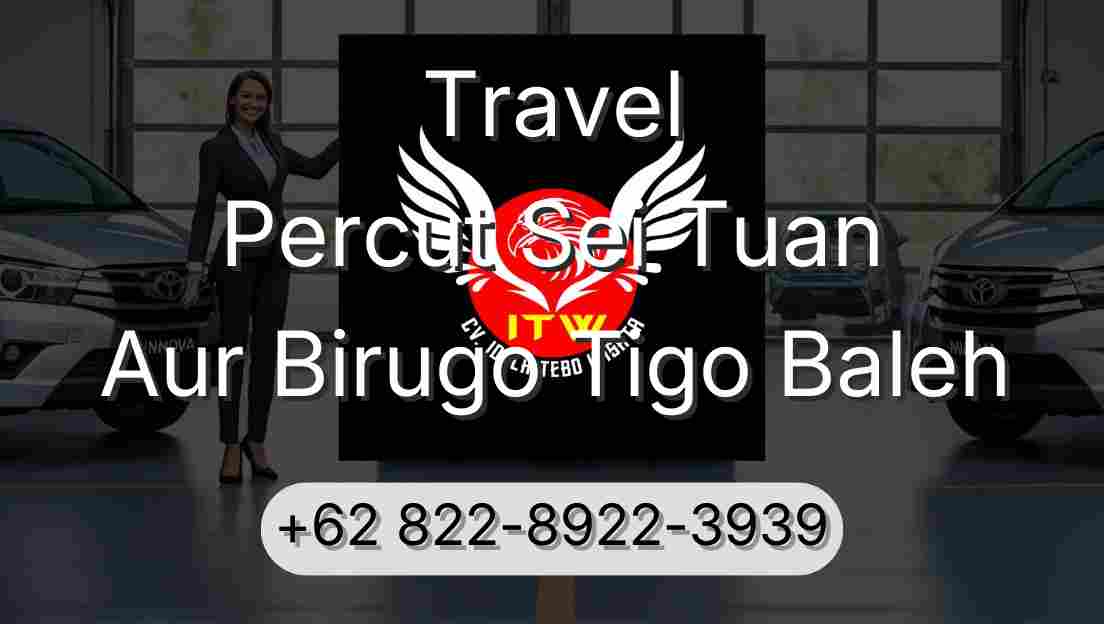 Travel Percut Sei Tuan Aur Birugo Tigo Baleh