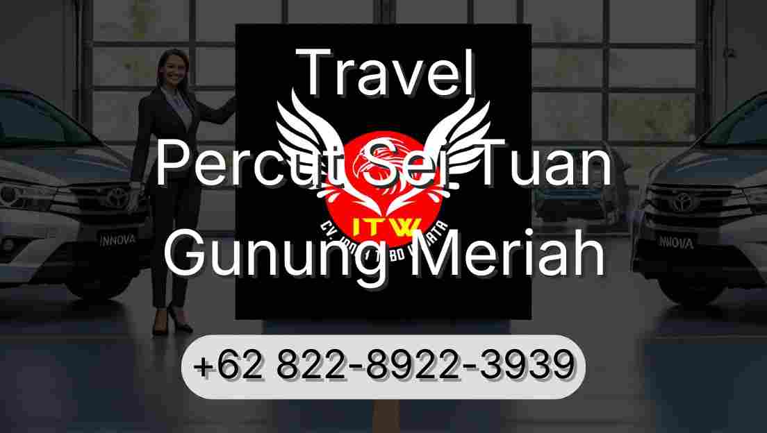 Travel Percut Sei Tuan Gunung Meriah