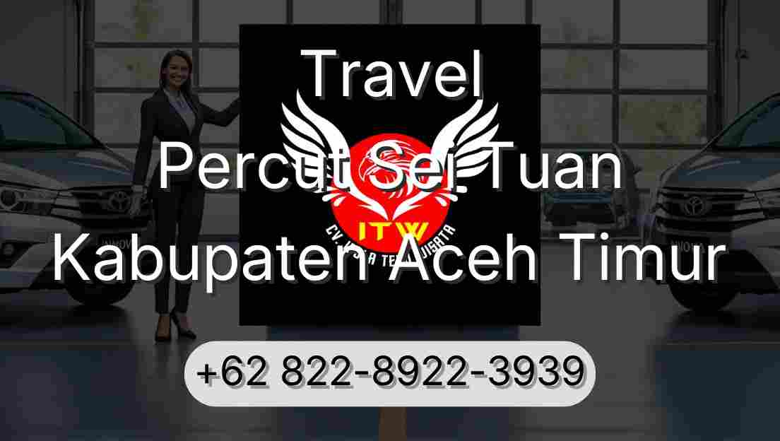 Travel Percut Sei Tuan Kabupaten Aceh Timur