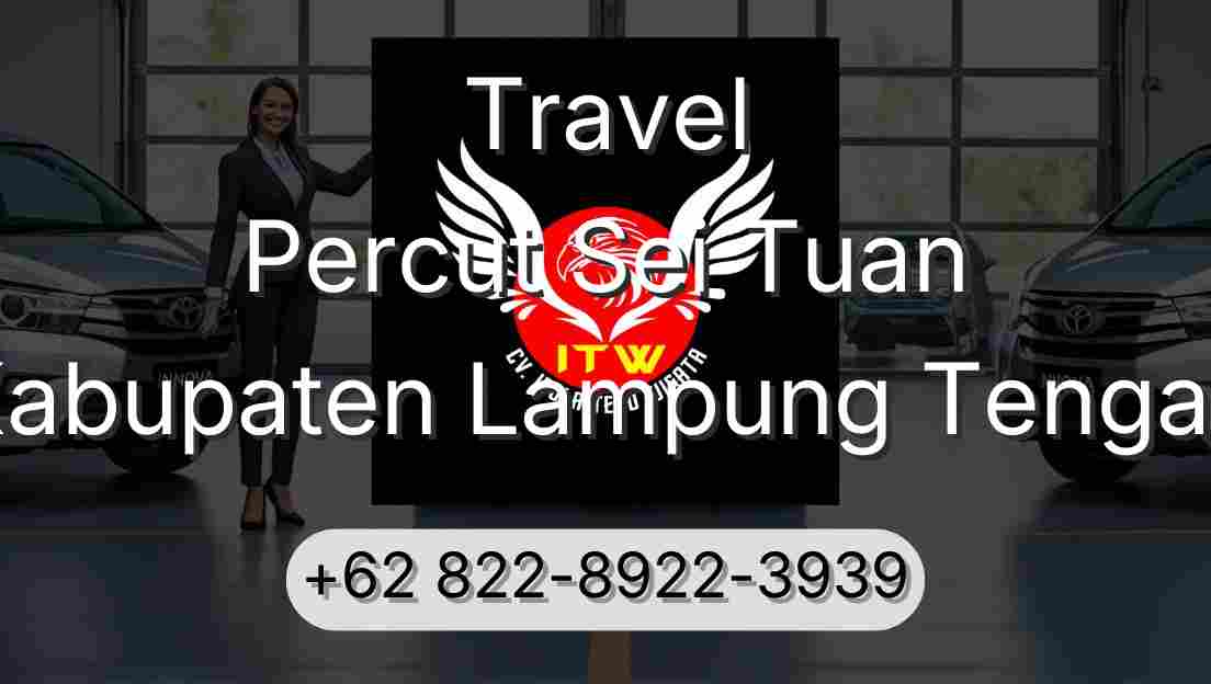Travel Percut Sei Tuan Kabupaten Lampung Tengah