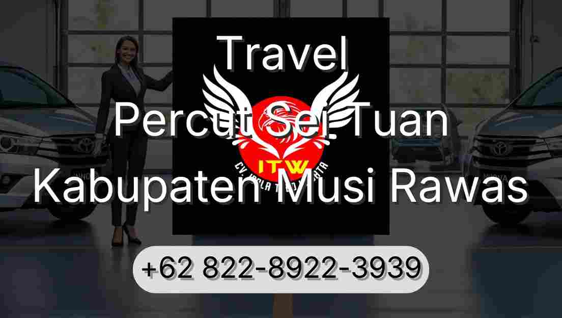 Travel Percut Sei Tuan Kabupaten Musi Rawas