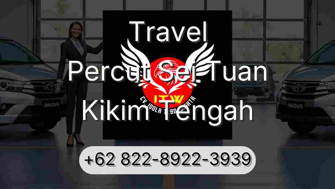 Travel Percut Sei Tuan Kikim Tengah