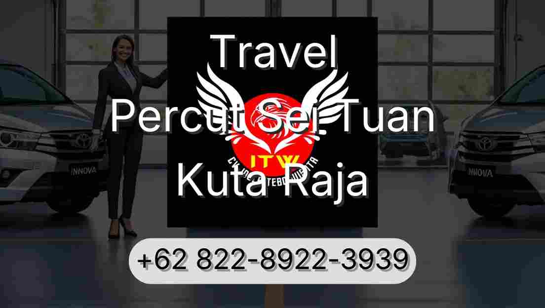 Travel Percut Sei Tuan Kuta Raja