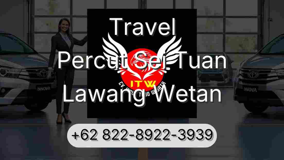 Travel Percut Sei Tuan Lawang Wetan