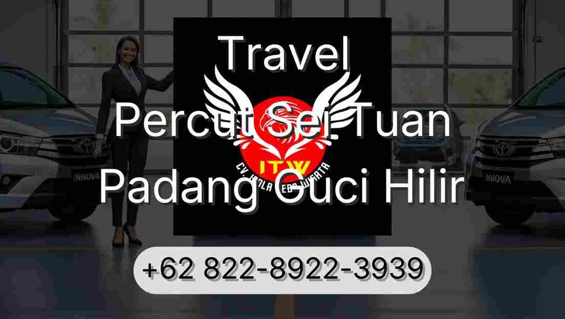 Travel Percut Sei Tuan Padang Guci Hilir