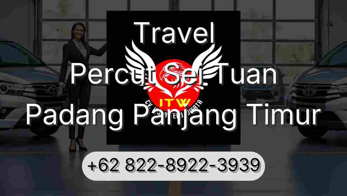 Travel Percut Sei Tuan Padang Panjang Timur
