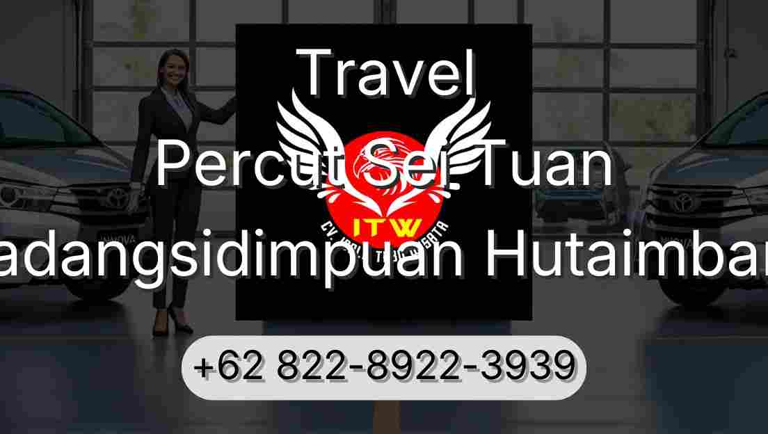 Travel Percut Sei Tuan Padangsidimpuan Hutaimbaru