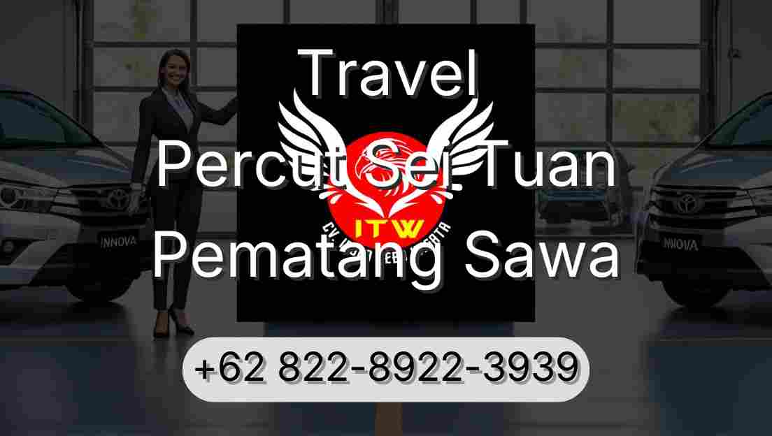 Travel Percut Sei Tuan Pematang Sawa