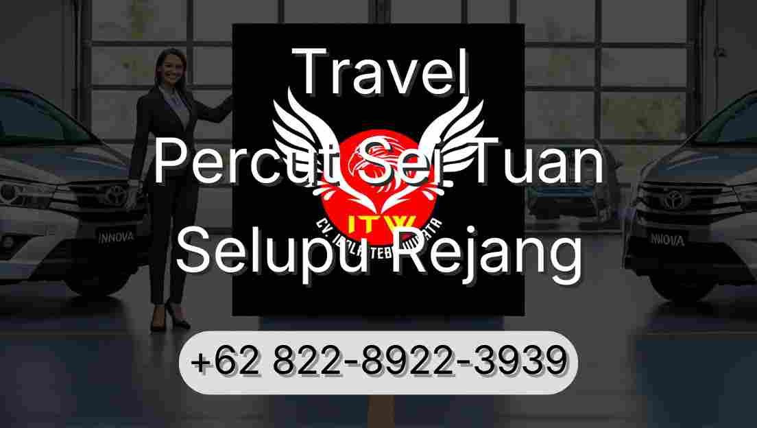 Travel Percut Sei Tuan Selupu Rejang
