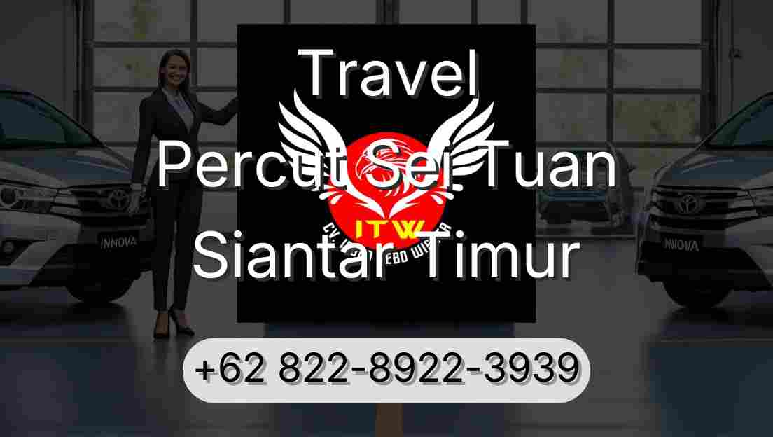 Travel Percut Sei Tuan Siantar Timur