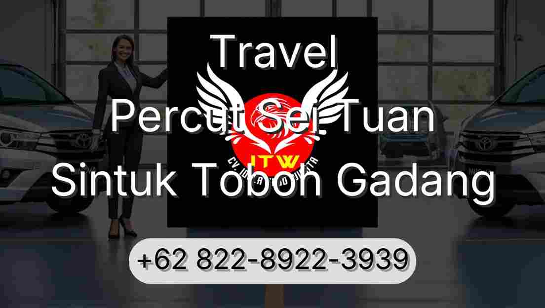 Travel Percut Sei Tuan Sintuk Toboh Gadang