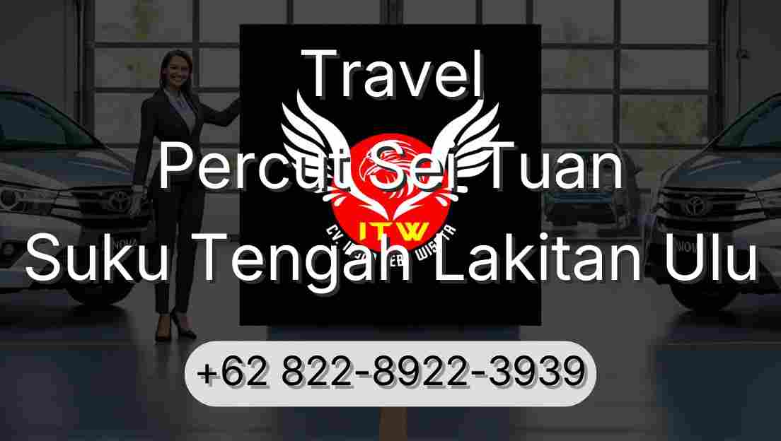 Travel Percut Sei Tuan Suku Tengah Lakitan Ulu