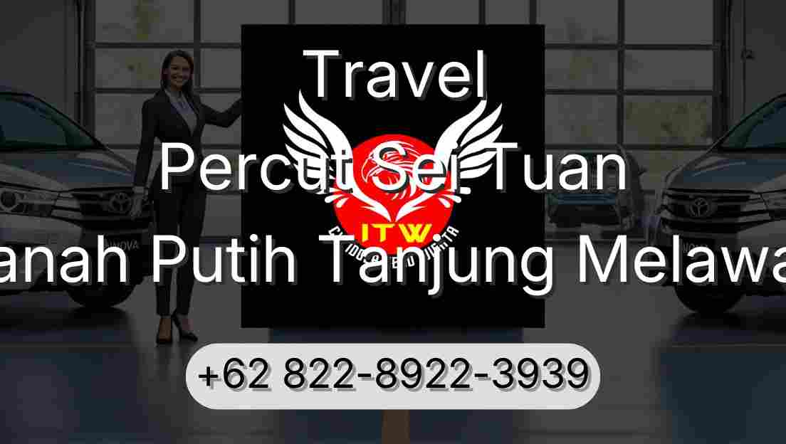 Travel Percut Sei Tuan Tanah Putih Tanjung Melawan