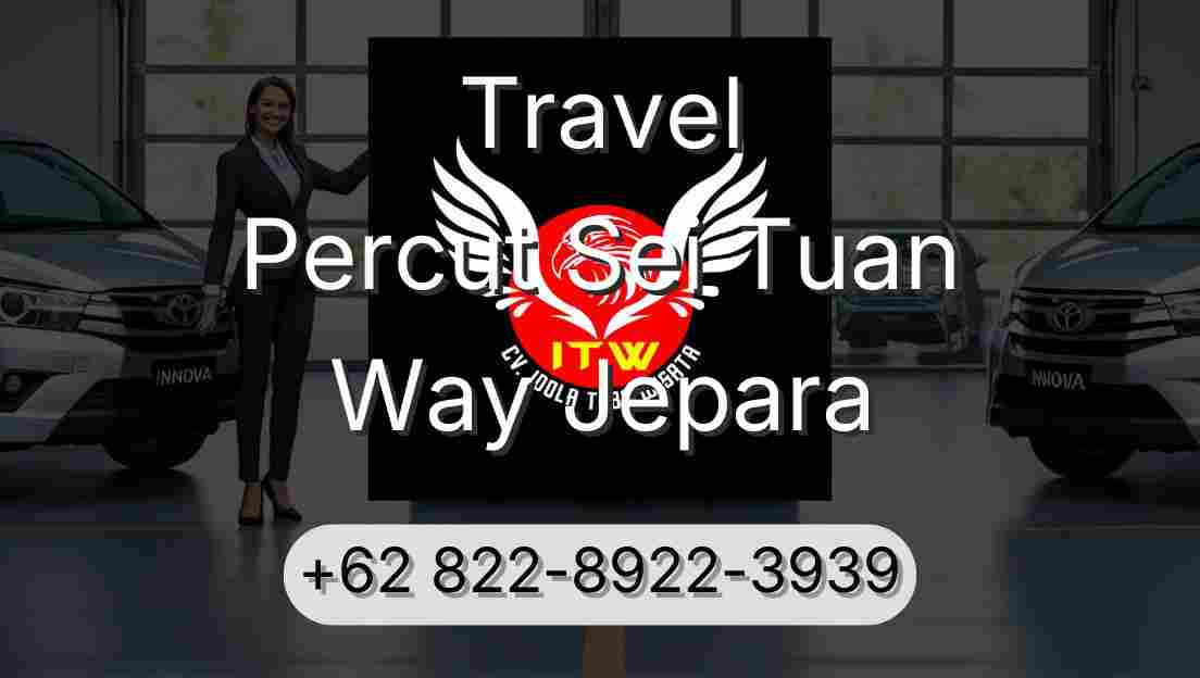 Travel Percut Sei Tuan Way Jepara