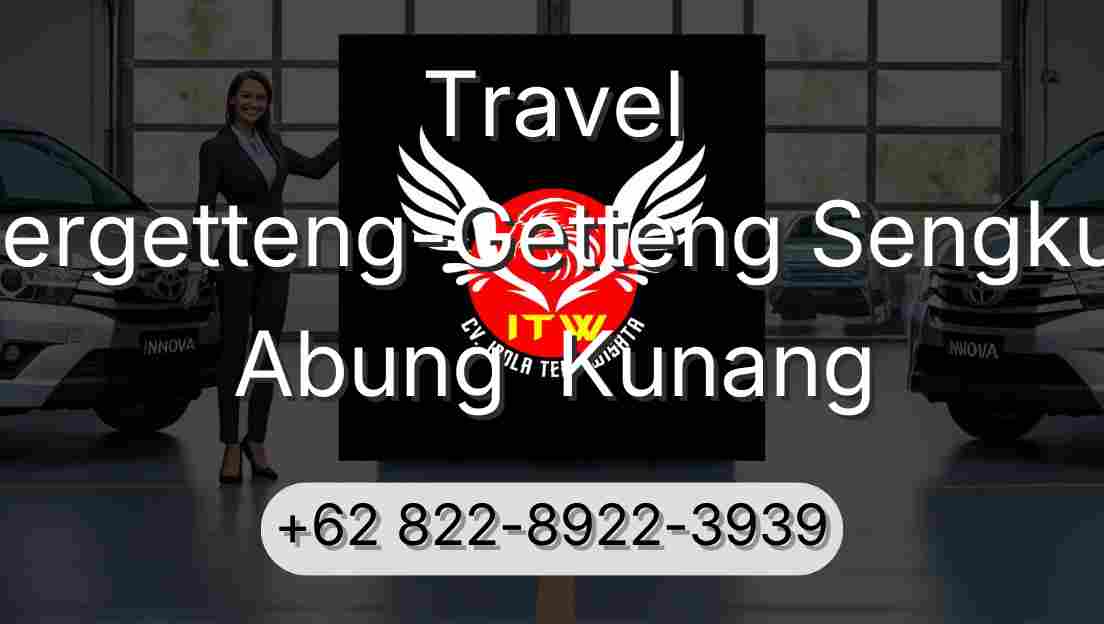 Travel Pergetteng-Getteng Sengkut Abung  Kunang