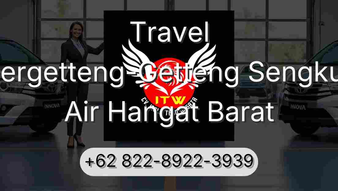 Travel Pergetteng-Getteng Sengkut Air Hangat Barat