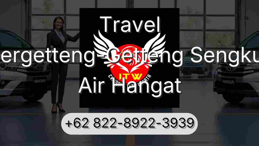 Travel Pergetteng-Getteng Sengkut Air Hangat