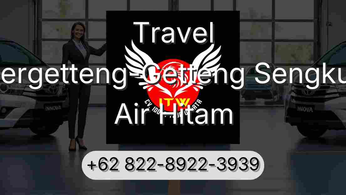 Travel Pergetteng-Getteng Sengkut Air Hitam