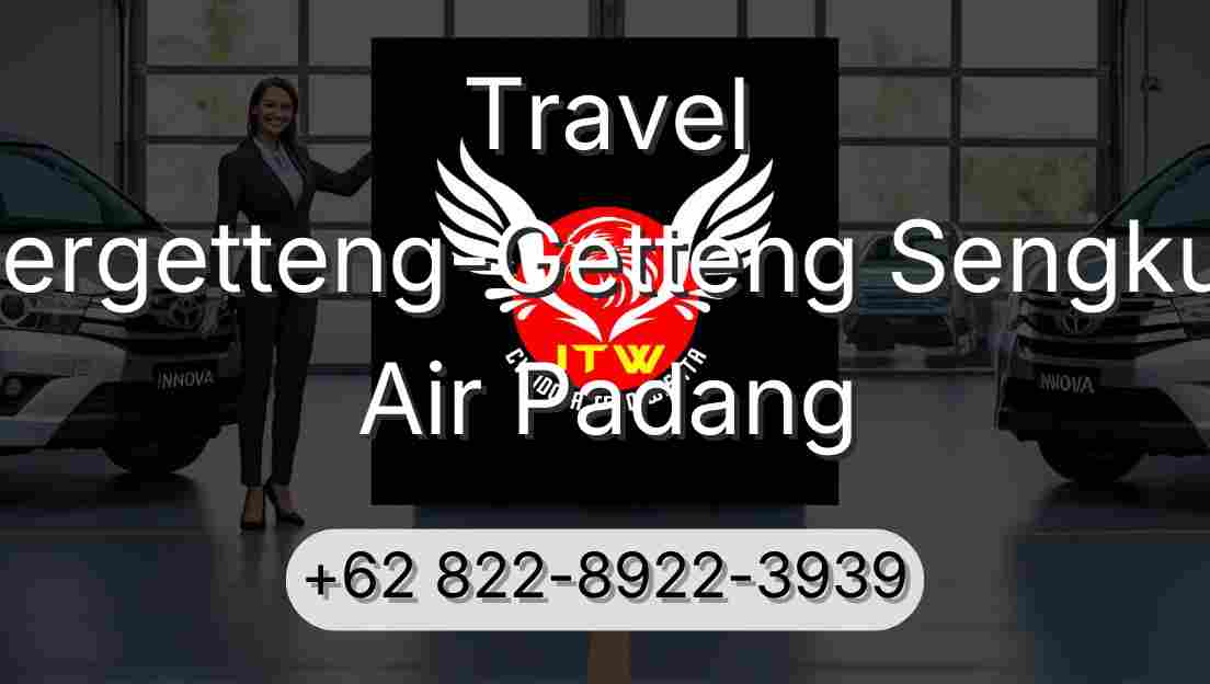 Travel Pergetteng-Getteng Sengkut Air Padang