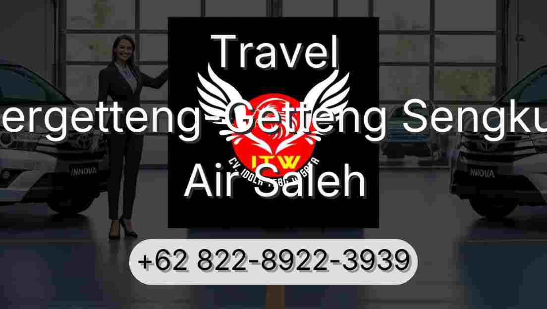 Travel Pergetteng-Getteng Sengkut Air Saleh