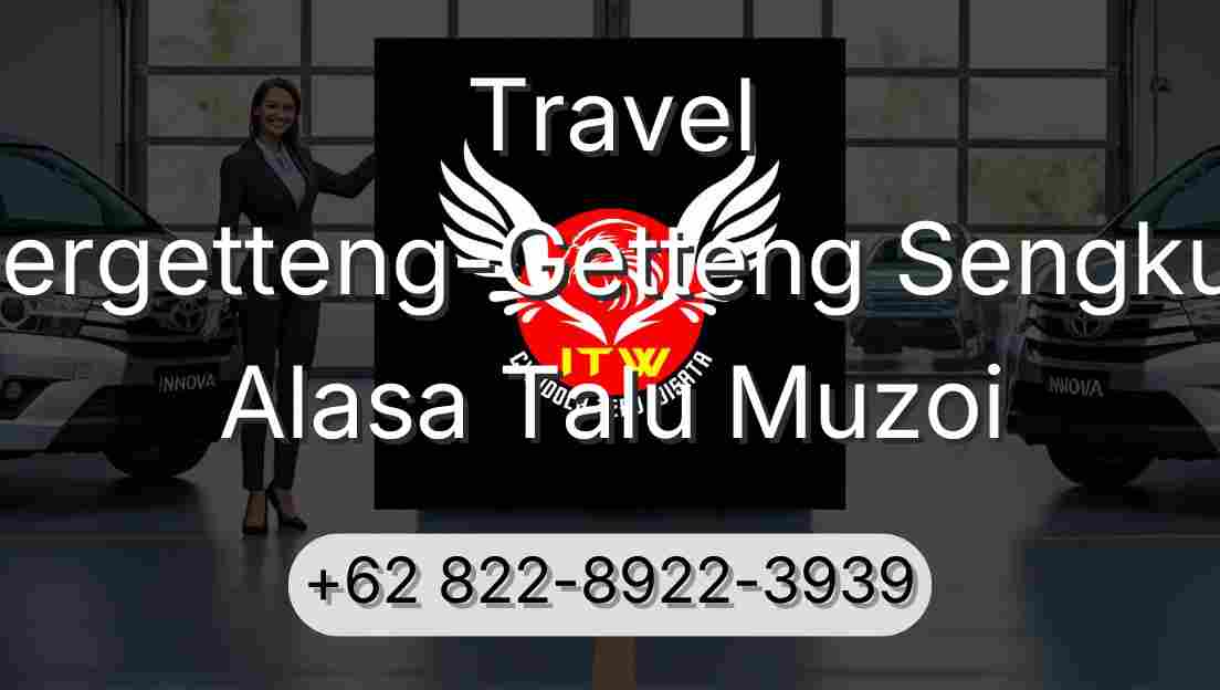 Travel Pergetteng-Getteng Sengkut Alasa Talu Muzoi