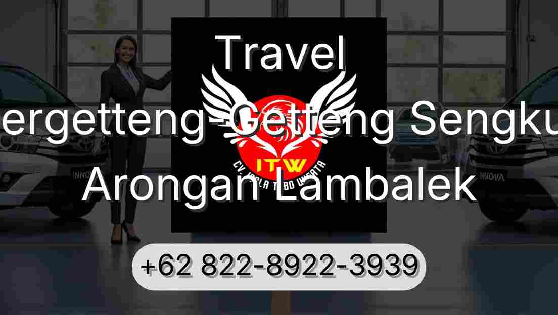 Travel Pergetteng-Getteng Sengkut Arongan Lambalek