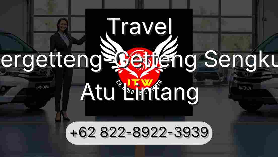 Travel Pergetteng-Getteng Sengkut Atu Lintang