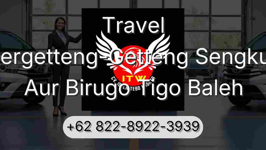 Travel Pergetteng-Getteng Sengkut Aur Birugo Tigo Baleh