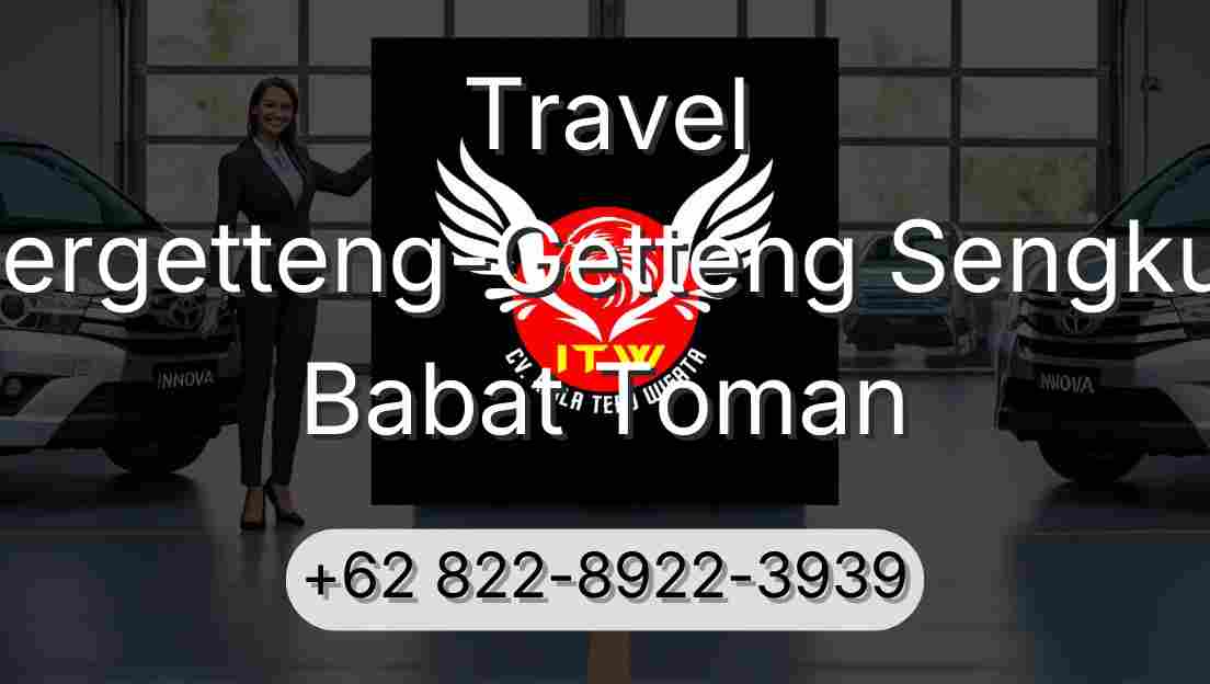 Travel Pergetteng-Getteng Sengkut Babat Toman